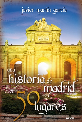 [9788494381027] Una historia de Madrid en 50 lugares