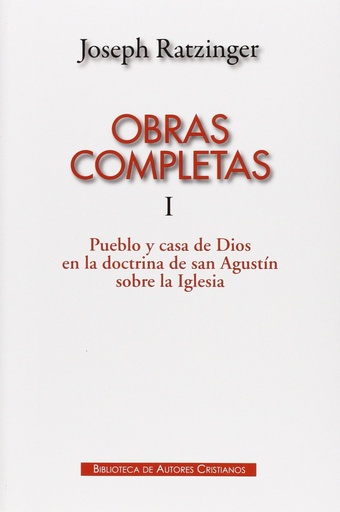 [9788422017646] Obras completas de Joseph Ratzinger.I: Pueblo y casa de Dios en la doctrina de san Agustín sobre la