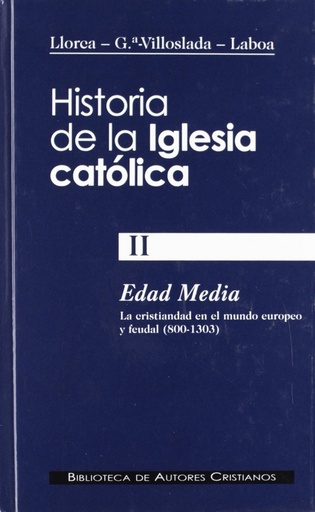 [9788479149659] Historia de la Iglesia católica.II.Edad Media (800-1303): la cristiandad en el mundo europeo y feuda