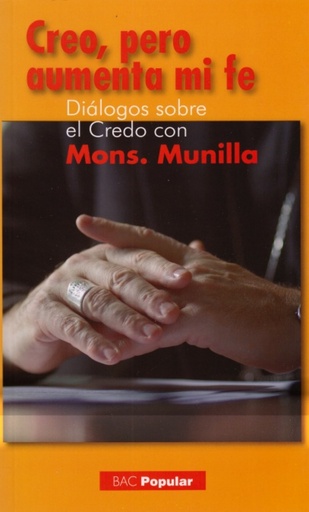 [9788422016014] Creo, pero aumenta mi fe (Diálogos sobre el Credo con Mons.Munilla)