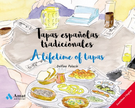 [9788497359382] Tapas españolas tradicionales / A Lifetime of tapas