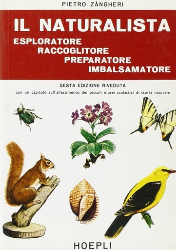 [9788820312046] Il naturalista esploratore, raccoglitore, preparatore, imbalsamatore