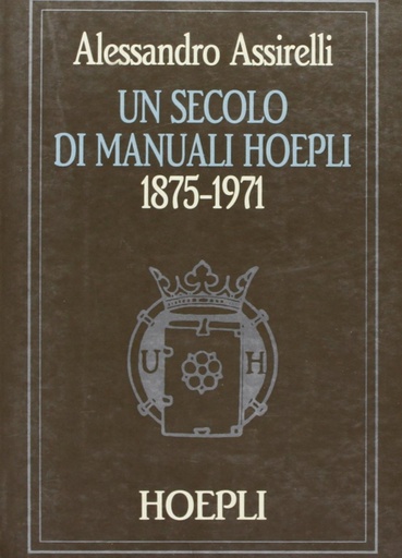 [9788820319748] Un secolo di manuali Hoepli