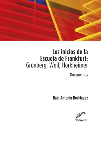 [9789876993500] Los inicios de la Escuela de Frankfurt: Grünberg, Weil, Hor