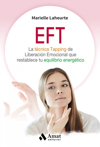 [9788497359245] EFT: Técnica del tapping de liberación emocional que restablece tu equilibrio energético