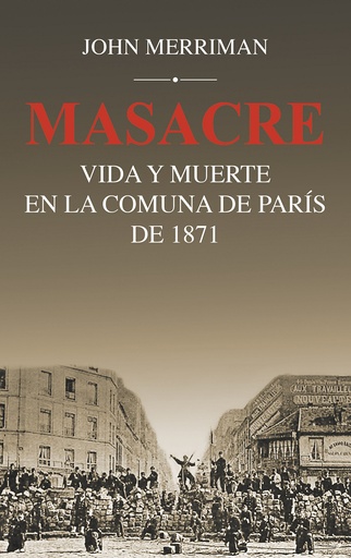 [9788432318535] Masacre: Vida y muerte en la comuna de París de 1871