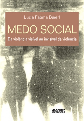 [9788524910791] Medo social: da violência vis¡vel ao invis¡vel da violência