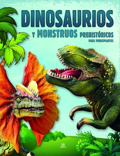 [9788466233736] DINOSAURIOS Y MONSTRUOS PREHISTORICOS PARA PRINCIPIANTES