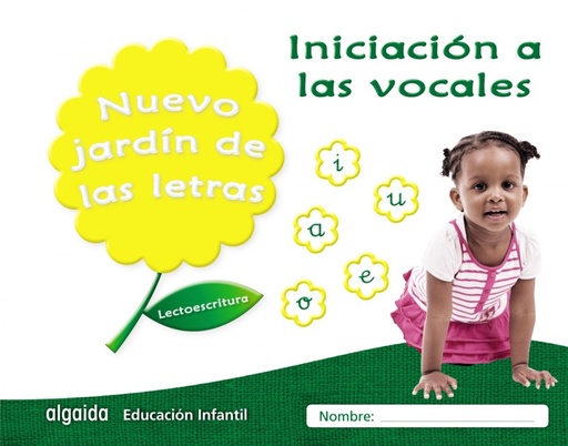 [9788490677285] NUEVO JARDÍN DE LAS LETRAS: INICIACIÓN A LAS VOCALES