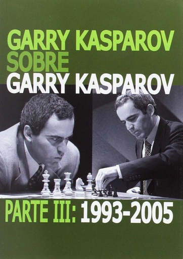 [9788492517756] Garry Kasparov sobre Garry Kasparov. Parte III: 1993-2005