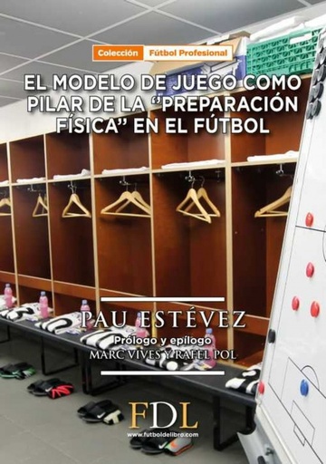 [9788494524226] EL MODELO DE JUEGO COMO PILAR DE LA ´PREPARACIÓN FÍSICA´ EN EL FUTBOL