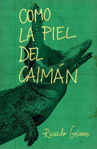 [9788467593488] CÓMO LA PIEL DEL CAIMAN