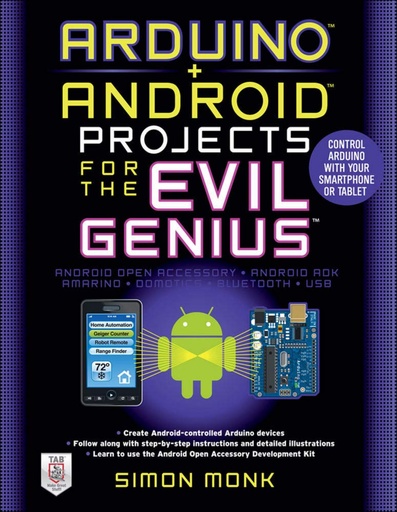 [9780071775960] ARDUINO + ANDROID PROJECTS FOR THE EVIL GENIUS: CONTROL ARDUINO WITH YOUR SMARTPHONE OR TABLET