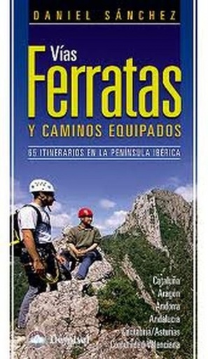 [9788498291995] VÍAS FERRATAS Y CAMINOS EQUIPADOS: 65 ITINERARIOS EN LA PENÍNSULA IBÉRICA