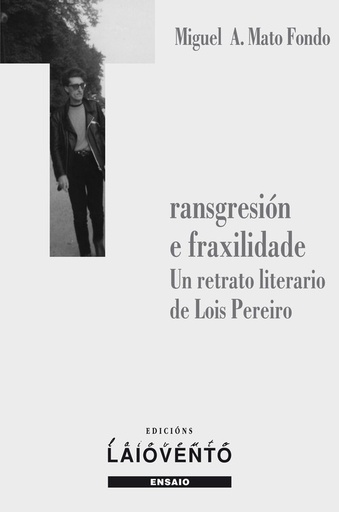 [9788484873709] TRANSGRESIÓN E FRAXILIDADE.Un retrato literario de Lois Per