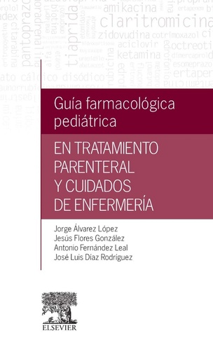 [9788490229286] GUÍA FARMACOLÓGICA PEDIÁTRICA EN TRATAMIENTO PARENTERAL Y CUIDADOS DE ENFERMERÍA