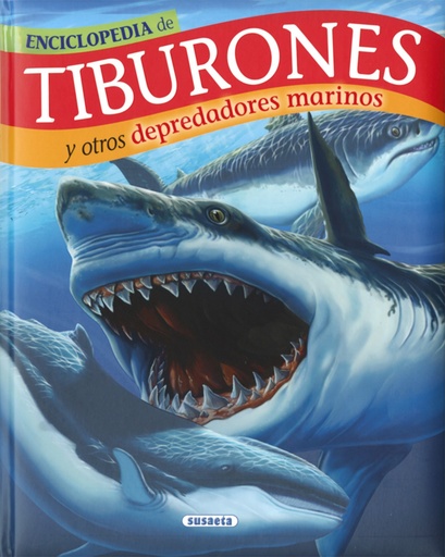 [9788467756210] ENCICLOPEDIA TIBURONES Y OTROS DEPREDADORES MARINOS