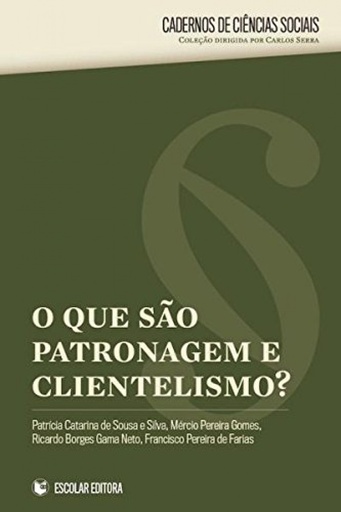 [9789725925119] O QUE SÃO PATRONAGEM E CLIENTELISMO?