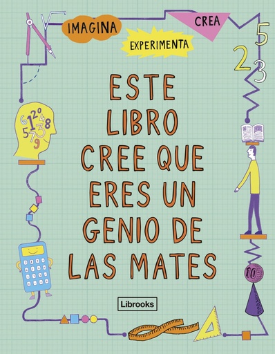 [9788494666834] ESTE LIBRO CREE QUE ERES UN GENIO DE LAS MATES