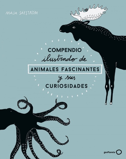 [9788408173915] COMPENDIO ILUSTRADO DE ANIMALES FASCINANTES Y SUS CURIOSIDADES