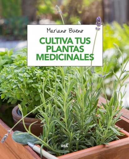 [9788491180913] CULTIVA TUS PLANTAS MEDICINALES