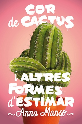 [9788466143578] COR DE CACTUS I ALTRES FORMES D´ESTIMAR