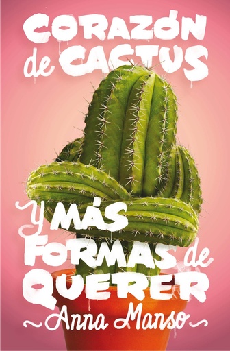 [9788467597714] CORAZÓN DE CACTUS Y MAS FORMAS DE QUERER