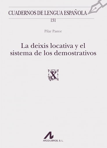 [9788476359570] LA DEIXIS LOCATIVA Y EL SISTEMA DE DEMOSTRATIVOS