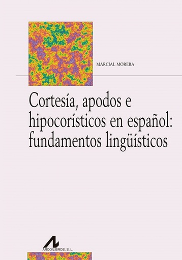 [9788476359549] CORTESÍA, APODOS E HIPOCORISTICOS EN ESPAÑOL