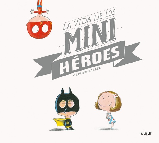 [9788491420910] LA VIDA DE LOS MINIHEROES