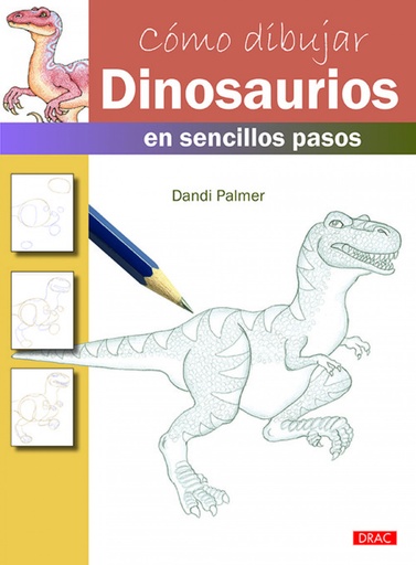 [9788498745672] CÓMO DIBUJAR DINOSAURIOS EN SENCILLOS PASOS