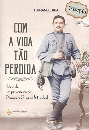 [9789898647726] Com a vida tão perdida: diario de un prisioneiro na Primeira Guerra Mundial