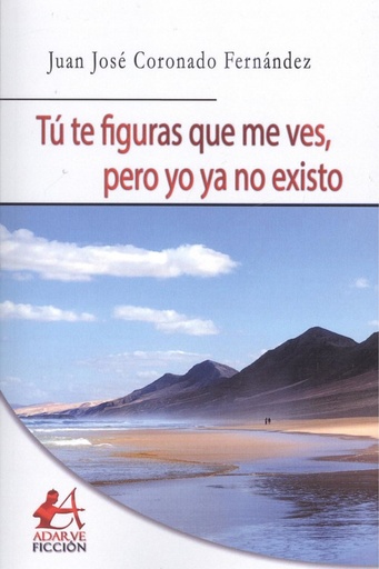 [9788416824847] TÚ TE FIGURAS QUE ME VES, PERO YO YA NO EXISTO