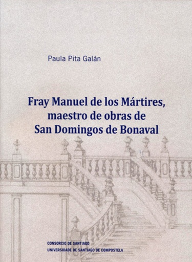 [9788416954490] FRAY MANUEL DE LOS MÁRTIRES, MAESTRO DE OBRAS DE SAN DOMINGOS DE BONAVAL