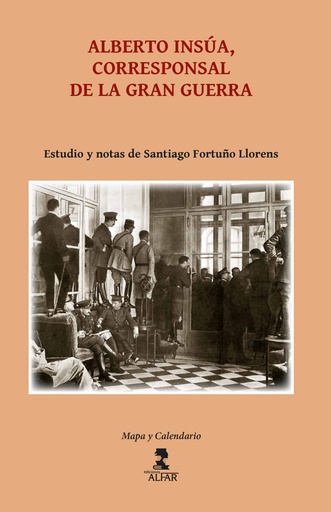 [9788478987498] Alberto Insúa, corresponsal de la gran guerra