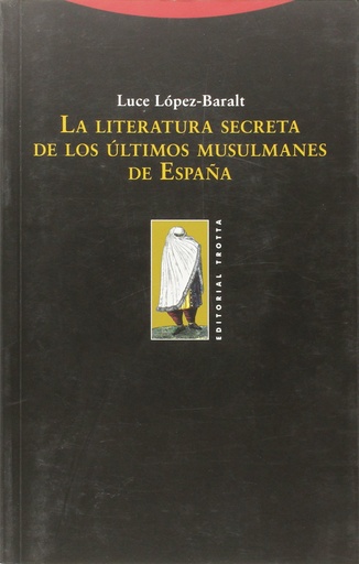 [9788498790252] LA LITERATURA SECRETA ÚLTIMOS MUSULMANES ESPAÑA