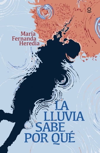 [9788491226987] LA LLUVIA SABE POR QUE JUVENIL + 14 AÑOS