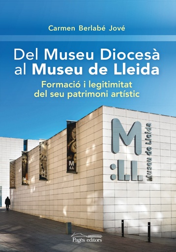 [9788499759326] DEL MUSEU DIOCESÀ AL MUSEU DE LLEIDA.