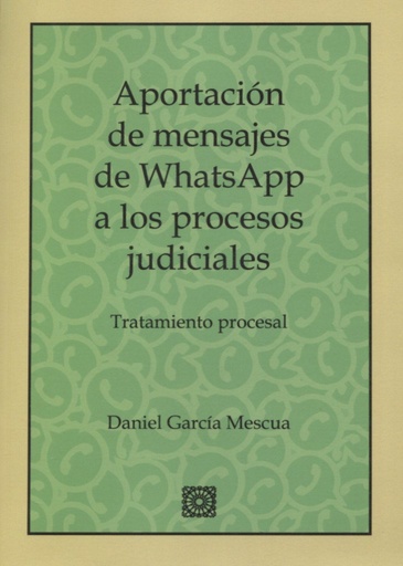 [9788490455395] APORTACIÓN MENSAJES WHATSAPP A LOS PROCESOS JUDICIALES