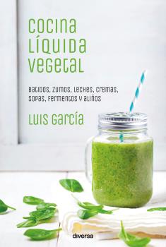 [9788494716324] COCINA LIQUIDA VEGETAL