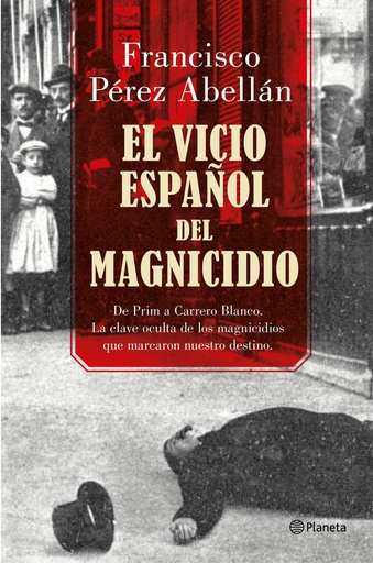 [9788408175377] EL VICIO ESPAÑOL DEL MAGNICIDIO