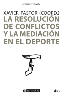 [9788491801641] LA RESOLUCIÓN DE CONFLICTOS Y MEDIACIÓN EN EL DEPORTE