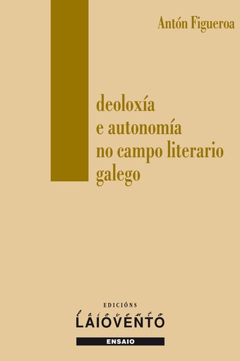 [9788484874010] IDEOLOXÍA E AUTONOMÍA NO CAMPO LTERARIO GALEGO