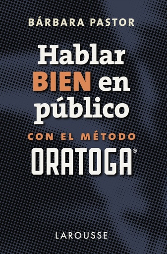 [9788417273170] HABLAR BIEN EN PÚBLICO CON EL MÉTODO ORATOGA