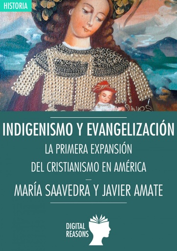 [9788494460166] INDIGENISMO Y EVANGELIZACIÓN: LA EXPANSIÓN DEL CRISTIANISMO EN AMÉRICA