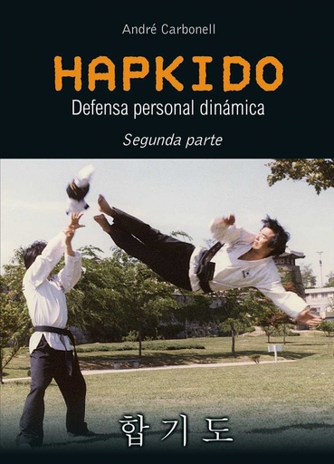 [9788420306179] HAPKIDO:DEFENSA PERSONAL DINÁMICA (PARTE 2)