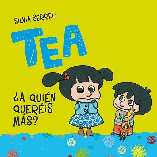 [9788491451105] TEA. ¿A QUIEN QUEREIS MAS?