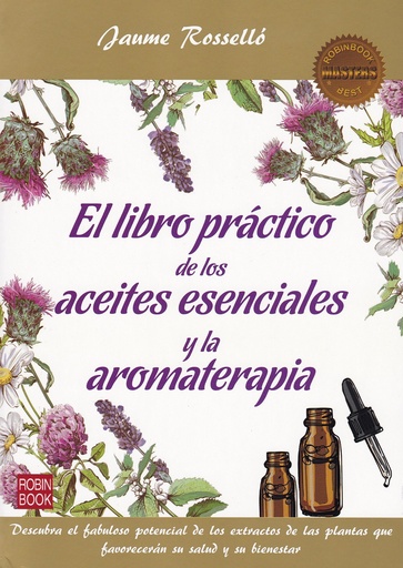 [9788499175201] EL LIBRO PRÁCTICO DE LOS ACEITES ESENCIALES Y AROMATERAPIA