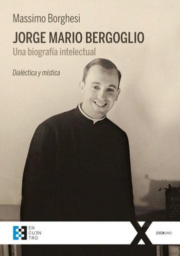 [9788490559406] JORGE MARIO BERGOGLIO. UNA BIOGRAFÍA INTELECTUAL