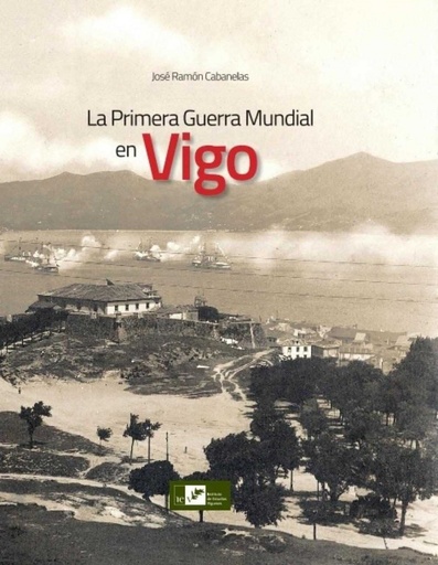 [9788489599734] LA PRIMERA GUERRA MUNDIAL EN VIGO